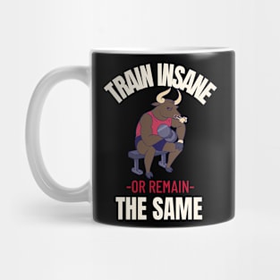 Train Insane or Remain the Same Mug